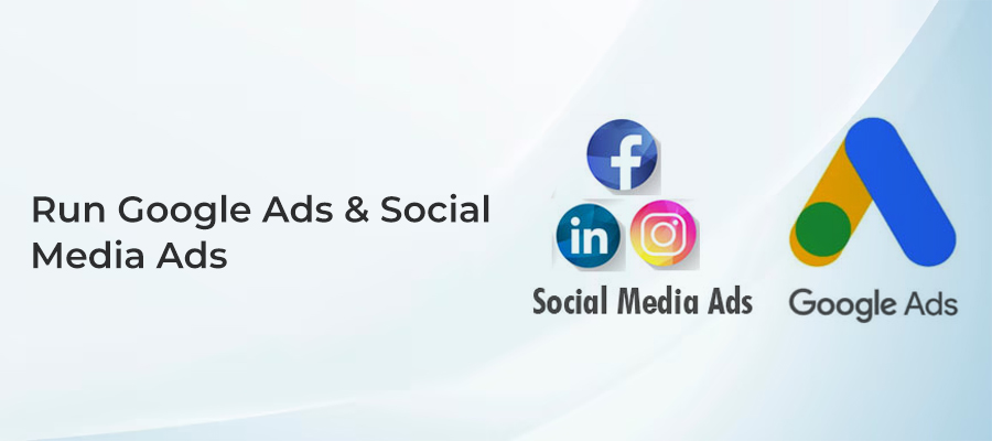 Run Google Ads And social media ads