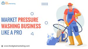 Market Pressure Washing Business Like A Pro