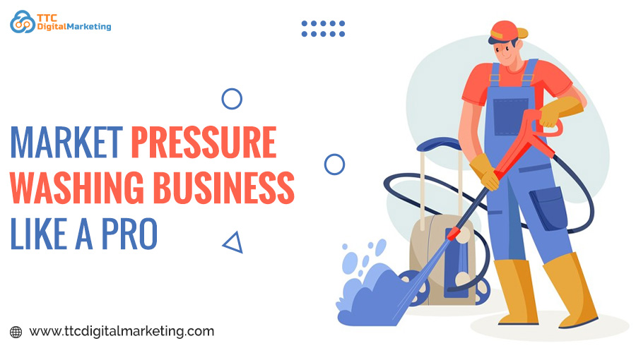 Market Pressure Washing Business Like A Pro