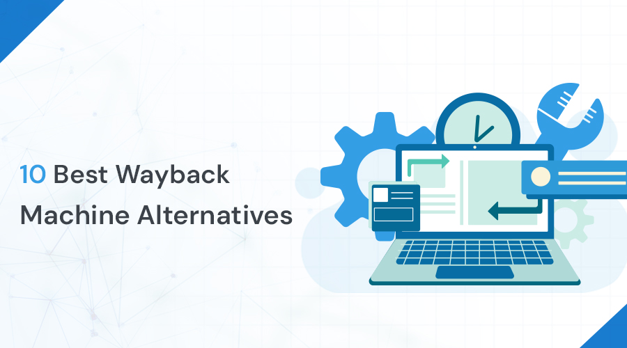 10 Best Wayback Machine Alternatives to View Old Websites