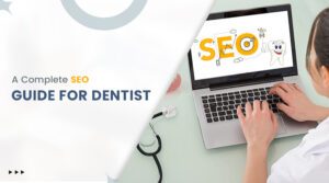 Dental SEO Services: A Complete Guide for Dentists