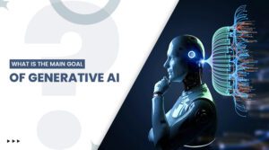What Is the Main Goal of Generative AI? A Complete Beginner’s Guide
