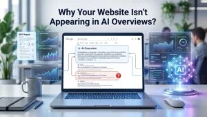 Why Your Website Isn't Appearing in AI Overviews?
